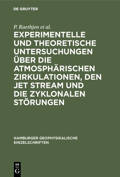 Produktbild: Experimentelle und theoretische Untersuchungen &uuml;ber die atmosph&auml;rischen Zirkulationen, den jet stream und die zyklonalen St&ouml;rungen
