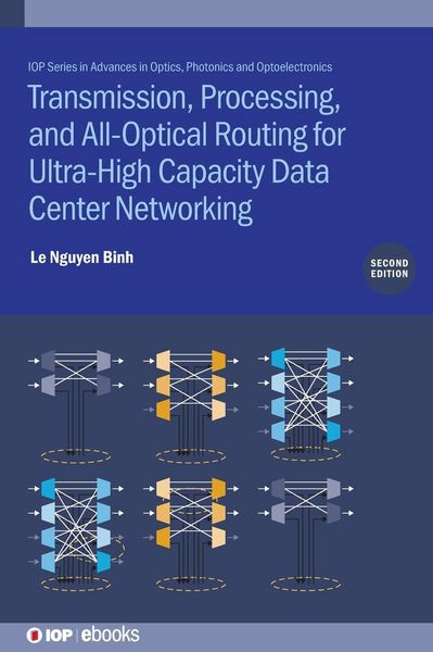 Produktbild: Transmission, Processing, and All-Optical Routing for Ultra-High Capacity Data Center Networking (Second Edition)