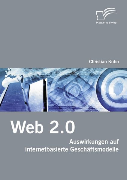 Web 2.0, Taschenbuch von Christian Kuhn, Diplomica Verlag GmbH, 9783836655361
