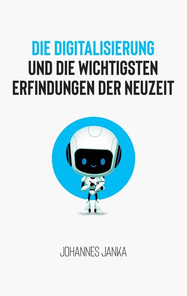 Produktbild: Die Digitalisierung und die wichtigsten Erfindungen der Neuzeit