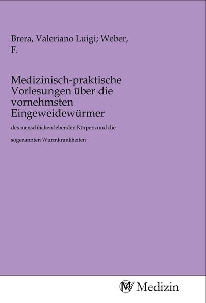 Produktbild: Medizinisch-praktische Vorlesungen &uuml;ber die vornehmsten Eingeweidew&uuml;rmer
