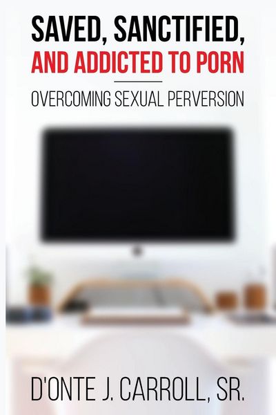 Produktbild: Saved, Sanctified, and Addicted to Porn