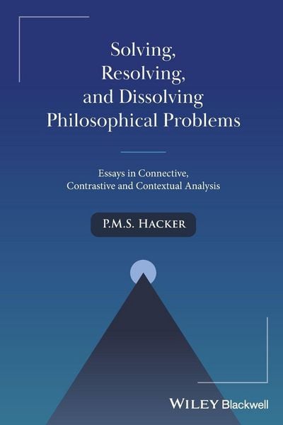 Produktbild: Solving, Resolving, and Dissolving Philosophical P roblems: Essays in Connective, Contrastive and Con textual Analysis