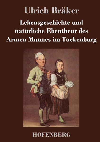 Produktbild: Lebensgeschichte und nat&uuml;rliche Ebentheur des Armen Mannes im Tockenburg