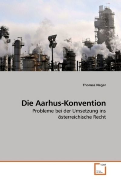 Neger, T: Die Aarhus-Konvention, Taschenbuch von Thomas Neger, VDM, 9783639221626