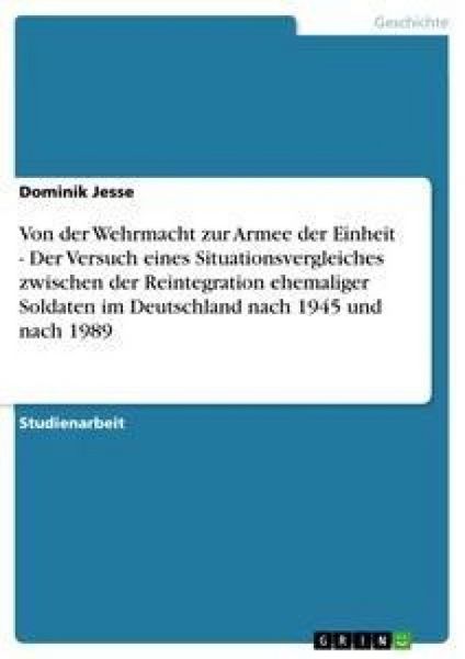 Produktbild: Von der Wehrmacht zur Armee der Einheit - Der Versuch eines Situationsvergleiches zwischen der Reintegration ehemaliger