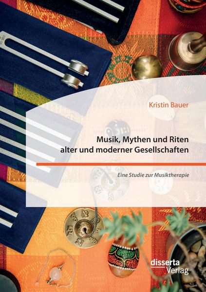 Produktbild: Musik, Mythen und Riten alter und moderner Gesellschaften. Eine Studie zur Musiktherapie