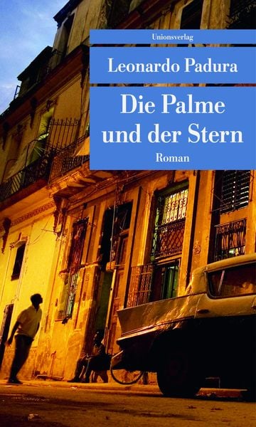 Die Palme und der Stern, Taschenbuch von Leonardo Padura, Unionsverlag, 978-3-293-20756-1