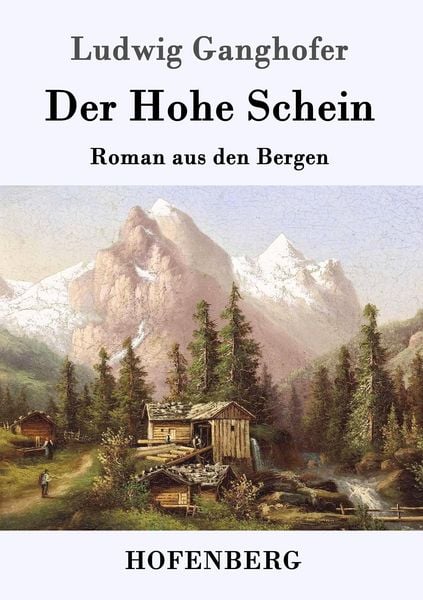 Der Hohe Schein, Taschenbuch von Ludwig Ganghofer, Hofenberg, 9783843014687