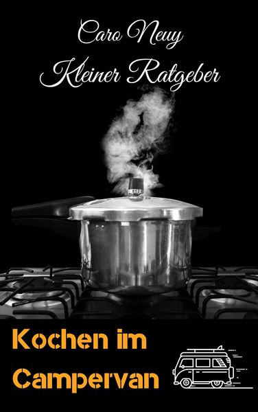 Produktbild: Kleiner Ratgeber: Kochen im Campervan