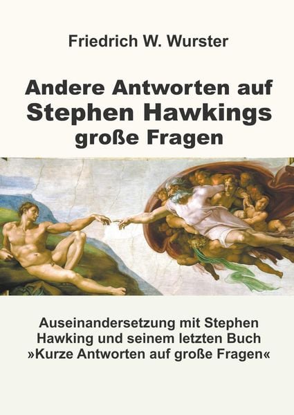 Andere Antworten auf Stephen Hawkings große Fragen, Gebundene Ausgabe von Friedrich W. Wurster, Filderstädter BoD, 978-3-9821236-1-5