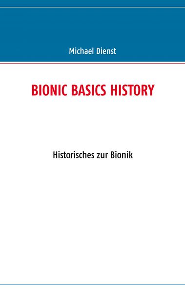 Bionic Basics History, Taschenbuch von Michael Dienst, BoD – Books on Demand, 9783837034769