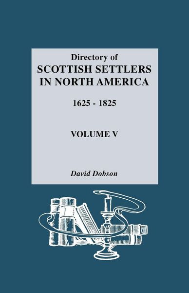 Produktbild: Directory of Scottish Settlers in North America, 1625-1825. Volume V