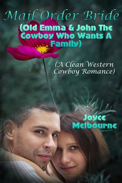 Produktbild: Mail Order Bride: Old Emma & John The Cowboy Who Wants A Family (A Clean Western Cowboy Romance)
