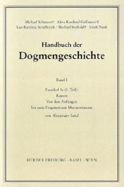 Handbuch der Dogmengeschichte / Bd I: Das Dasein im Glauben / Die Anfänge bis zum Fragmentum Muratorianum, Taschenbuch von Alexander Sand, Herder,
