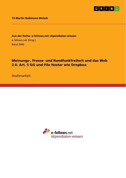 Meinungs-, Presse- und Rundfunkfreiheit und das Web 2.0. Art. 5 GG und File Hoster wie Dropbox, Taschenbuch von Til Martin Bussmann-Welsch, GRIN,