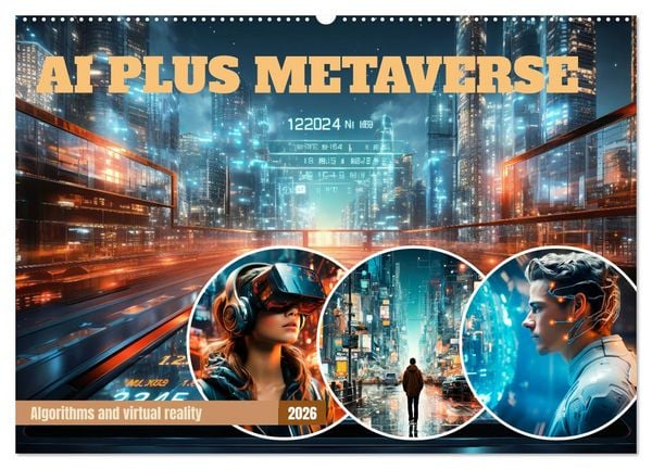 Produktbild: AI PLUS METAVERSE Algorithms and virtual reality (Wall Calendar 2026 DIN A2 landscape), CALVENDO 12 Month Wall Calendar