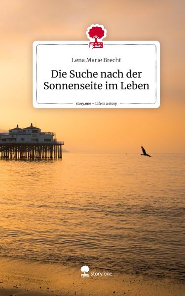 Produktbild: Die Suche nach der Sonnenseite im Leben. Life is a Story - story.one