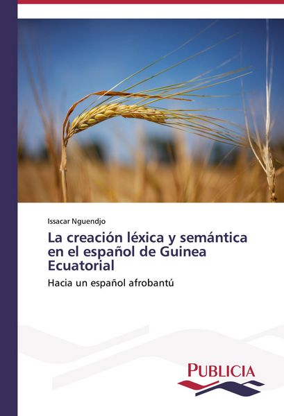 Produktbild: La creaci&oacute;n l&eacute;xica y sem&aacute;ntica en el espa&ntilde;ol de Guinea Ecuatorial