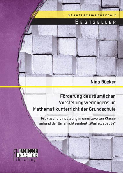 Produktbild: F&ouml;rderung des r&auml;umlichen Vorstellungsverm&ouml;gens im Mathematikunterricht der Grundschule: Praktische Umsetzung in einer zweiten Klasse anhand der Unterr