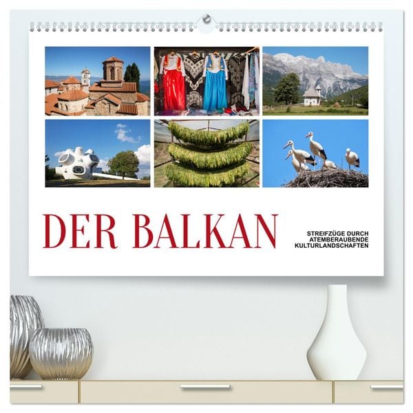 Der Balkan - Streifzüge durch atemberaubende Kulturlandschaften (hochwertiger Premium Wandkalender 2025 DIN A2 quer), Ku