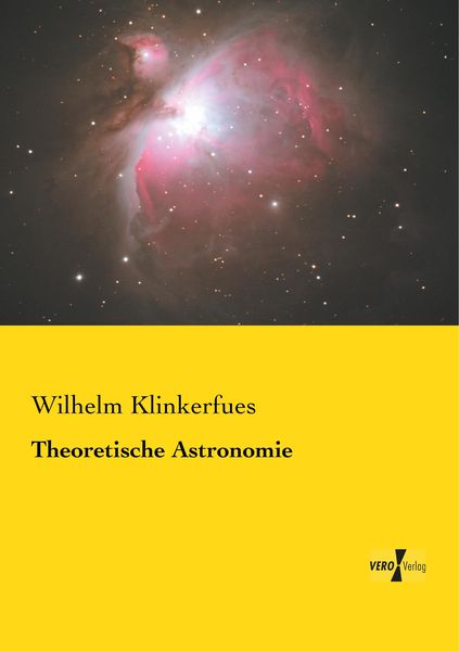 Theoretische Astronomie, Taschenbuch von Wilhelm Klinkerfues, BoD - Books on Demand, 9783957381439