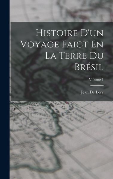 Produktbild: Histoire D'un Voyage Faict En La Terre Du Br&eacute;sil; Volume 1