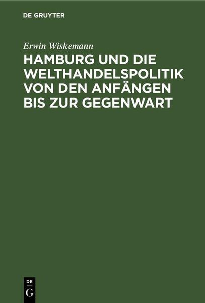 Produktbild: Hamburg und die Welthandelspolitik von den Anf&auml;ngen bis zur Gegenwart