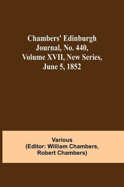 Produktbild: Chambers' Edinburgh Journal, No. 440, Volume Xvii, New Series, June 5, 1852
