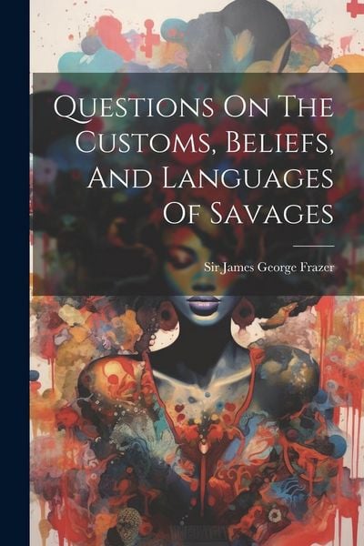 Produktbild: Questions On The Customs, Beliefs, And Languages Of Savages