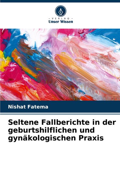 Produktbild: Seltene Fallberichte in der geburtshilflichen und gyn&auml;kologischen Praxis