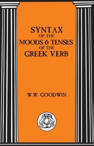 Produktbild: Syntax of the Moods and Tenses of the Greek Verbs