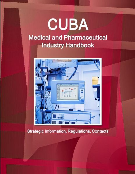 Produktbild: Cuba Medical and Pharmaceutical Industry Handbook - Strategic Information, Regulations, Contacts