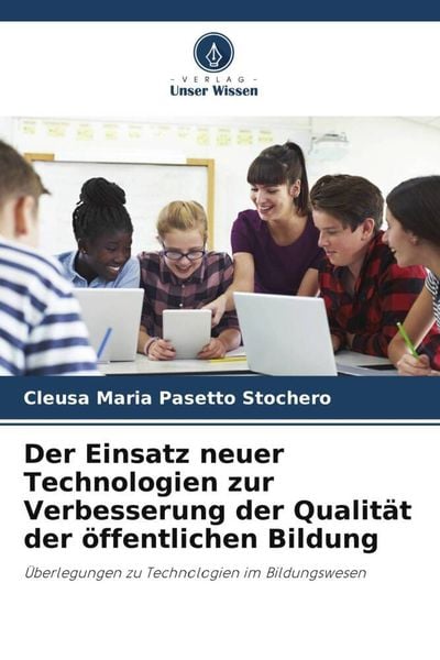 Produktbild: Der Einsatz neuer Technologien zur Verbesserung der Qualit&auml;t der &ouml;ffentlichen Bildung