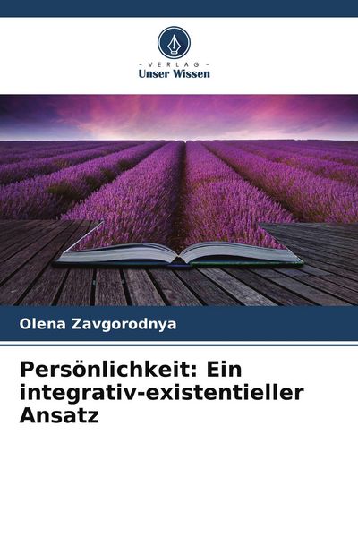 Persönlichkeit: Ein integrativ-existentieller Ansatz, Taschenbuch von Olena Zavgorodnya, Verlag Unser Wissen, 9786209996306