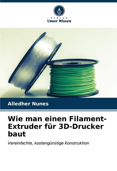 Produktbild: Wie man einen Filament-Extruder f&uuml;r 3D-Drucker baut
