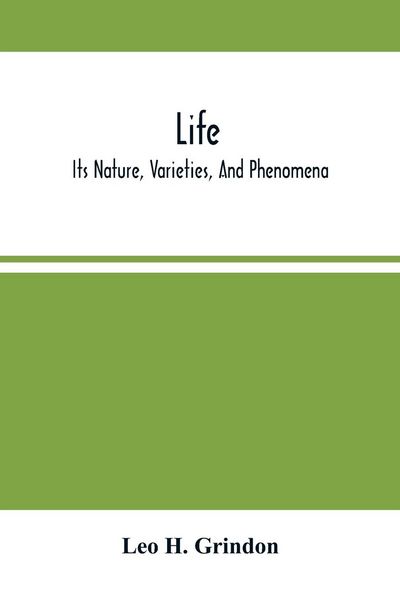 Produktbild: Life; Its Nature, Varieties, And Phenomena