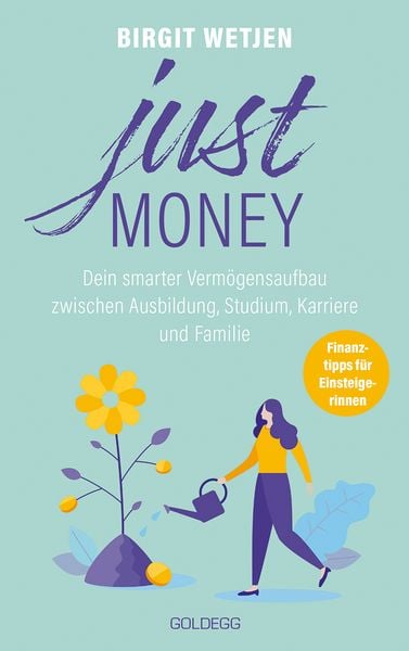 Produktbild: Just money. Dein smarter Verm&ouml;gensaufbau zwischen Ausbildung, Studium, Karriere und Familie. Finanztipps von der Expertin: Aktien kaufen, in ETFs inv