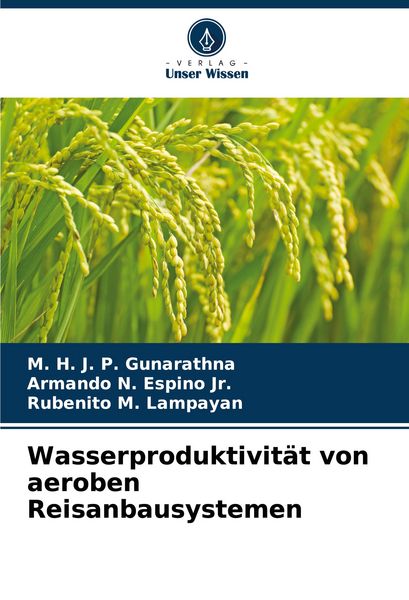 Wasserproduktivität von aeroben Reisanbausystemen, Taschenbuch von M. H. J. P. Gunarathna , Armando N. Espino Jr. , Rubenito M. Lampayan, Verlag Unser