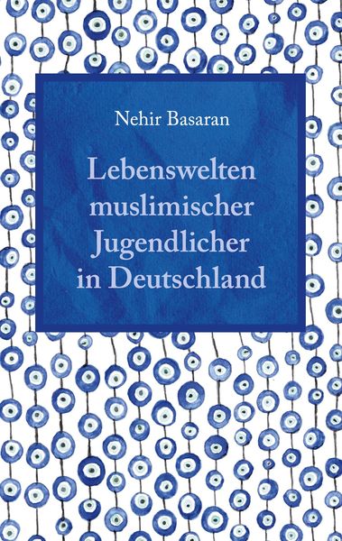 Produktbild: Lebenswelten muslimischer Jugendlicher in Deutschland