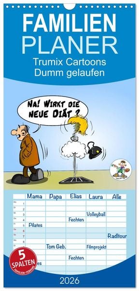 Produktbild: Familienplaner 2026 - Trumix Cartoons - Dumm gelaufen mit 5 Spalten (Wandkalender, 21 x 45 cm) CALVENDO