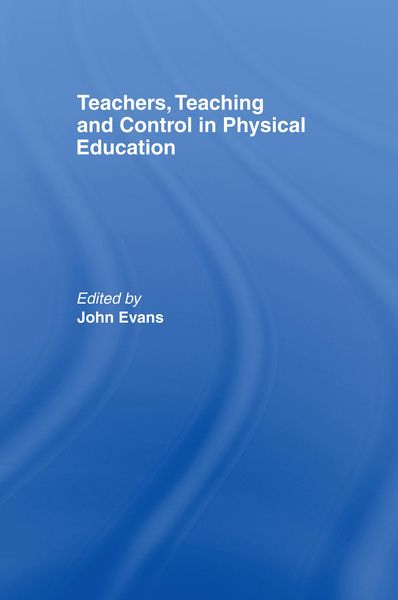 Produktbild: Teachers, Teaching and Control in Physical Education