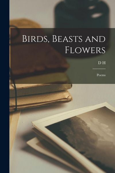 Produktbild: Birds, Beasts and Flowers; Poems