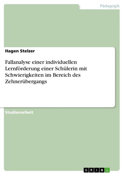 Produktbild: Fallanalyse einer individuellen Lernf&ouml;rderung einer Sch&uuml;lerin mit Schwierigkeiten im Bereich des Zehner&uuml;bergangs