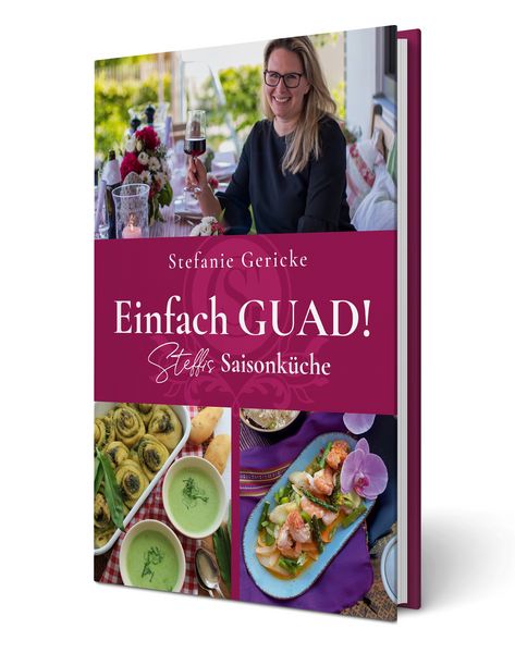 Einfach GUAD! Steffis Saisonküche, Gebundene Ausgabe von Stefanie Gericke, Nova MD, 978-3-9894291-6-1