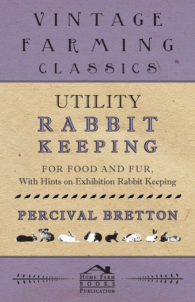 Produktbild: Utility Rabbit Keeping - For Food and Fur - With Hints on Exhibition Rabbit Keeping