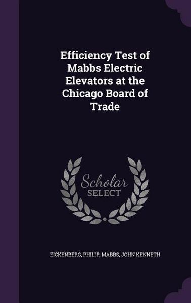 Produktbild: Efficiency Test of Mabbs Electric Elevators at the Chicago Board of Trade