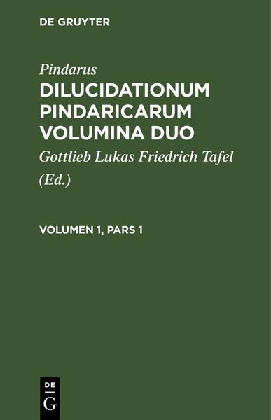 Produktbild: Pindarus: Dilucidationum Pindaricarum Volumina Duo. Volumen 1, Pars 1