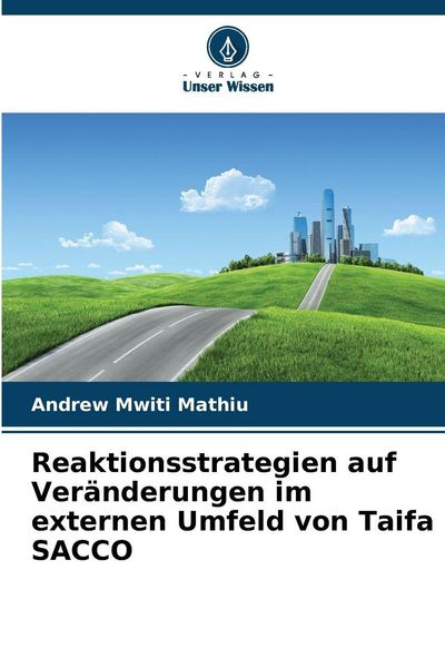 Reaktionsstrategien auf Veränderungen im externen Umfeld von Taifa SACCO, Taschenbuch von Andrew Mwiti Mathiu, Verlag Unser Wissen, 9786209351570