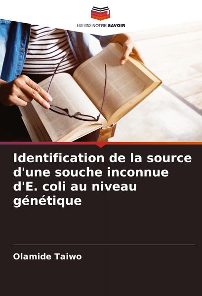 Produktbild: Identification de la source d'une souche inconnue d'E. coli au niveau g&eacute;n&eacute;tique